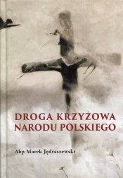Droga Krzyżowa Narodu Polskiego - Jędraszewski Marek