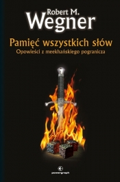 (Uszkodzona okładka) Pamięć wszystkich słów. Opowieści z meekhańskiego pogranicza. Tom 4 - Robert M. Wegner