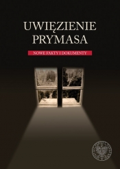 Uwięzienie Prymasa Nowe fakty i dokumenty - Marian Piotr Romaniuk