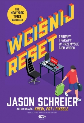 Wciśnij reset. Triumfy i fakapy w przemyśle gier wideo - Jason Schreier