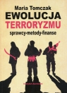 Ewolucja terroryzmu sprawcy - metody - finanse Tomczak Maria