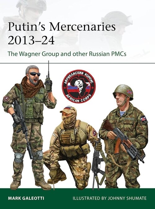 <img src='https://webimage.pl/pics/240/6/d89744B.jpg' style='height:440px' /> Putin's Mercenaries, 2013-24