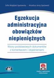 Egzekucja administracyjna obowiązków niepieniężnych. Wzory podstawowych dokumentów z komentarzem