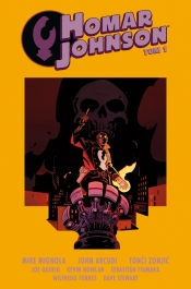 Homar Johnson. Tom 1 - John Arcudi, Mike Mignola, Kevin Nowlan, Tonči Zonjić, Joe Querio, Wilfredo Torres, Sebastián Fiumara