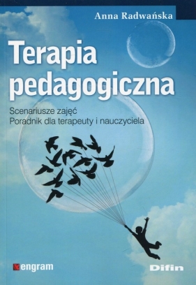 Terapia pedagogiczna Scenariusze zajęć Poradnik dla terapeuty i nauczyciela - Anna Radwańska