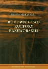 Budownictwo kultury przeworskiej Michałowski Andrzej