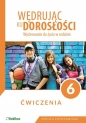 Ćwiczenia dla klasy 6 szkoły podstawowej Wędrując ku dorosłości Wychowanie do życia w rodzinie - Teresa Król