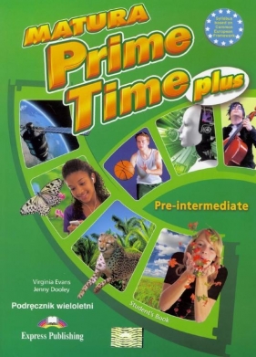 Matura Prime Time Plus Pre-intermediate Podręcznik wieloletni - Evans Virginia, Dooley Jenny