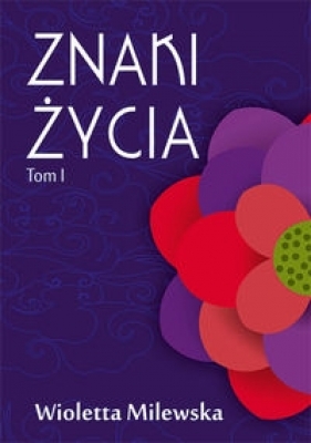 Znaki życia Tom 1 - Wioletta Milewska