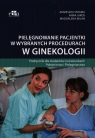  Pielęgnowanie pacjentki w wybranych procedurach w ginekologiiPodręcznik
