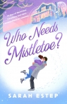 Who Needs Mistletoe Sarah Estep