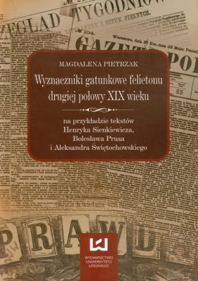 Wyznaczniki gatunkowe felietonu drugiej połowy XIX wieku - Pietrzak Magdalena