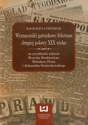 Wyznaczniki gatunkowe felietonu drugiej połowy XIX wieku - Pietrzak Magdalena