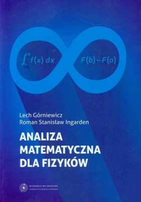 Analiza matematyczna dla fizyków - Górniewicz Lech, Ingarden Roman Stanisław