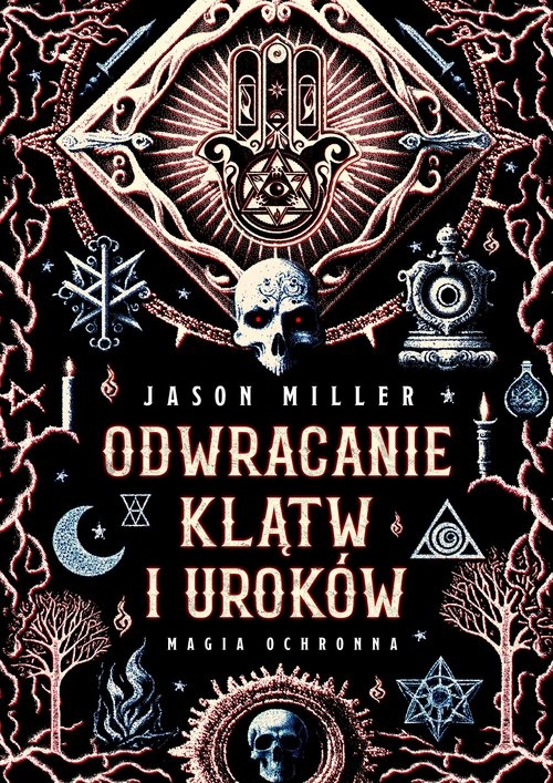 Odwracanie klątw i uroków. Magia ochronna