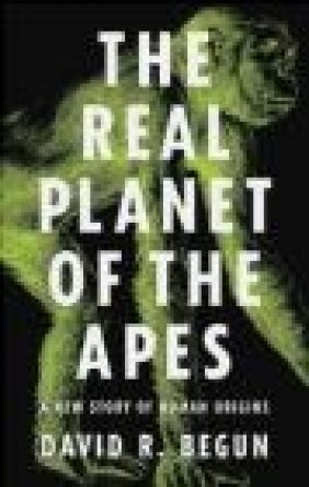 The Real Planet of the Apes David Begun