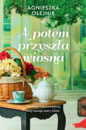 A potem przyszła wiosna - Agnieszka Olejnik
