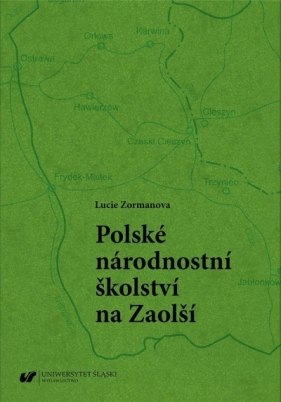 Polskie szkolnictwo narodowościowe na Zaolziu - Lucie Zormanova