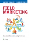 Field Marketing Skuteczne zastosowania marketingu terenowego Mullin Roddy, Williams Alison
