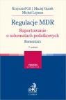 Regulacje MDR. Raportowanie o schematach podatkowych. Komentarz dr Krzysztof Gil, Maciej Guzek, Michał Lejman