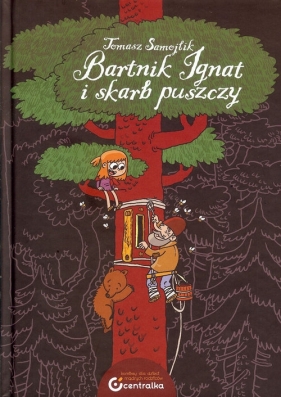 Bartnik Ignat i skarb puszczy - Tomasz Samojlik