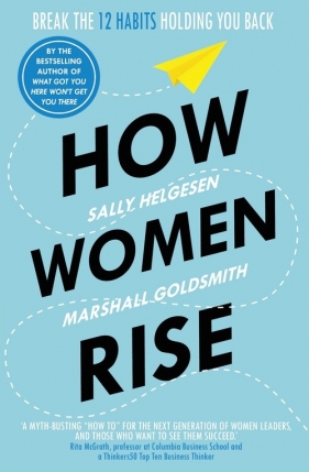 How Women Rise - Helgesen Sally, Goldsmith Marshall
