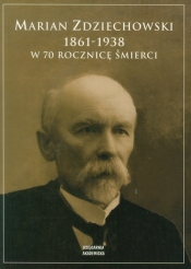 Marian Zdziechowski 1861-1938 - Opracowanie zbiorowe