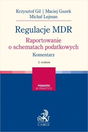 Regulacje MDR. Raportowanie o schematach podatkowych. Komentarz - Krzysztof Gil, Maciej Guzek, Michał Lejman