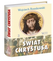 Świat Chrystusa Tom 3 - Roszkowski Wojciech