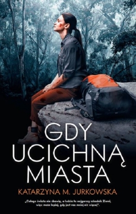 Gdy ucichną miasta - Katarzyna M. Jurkowska