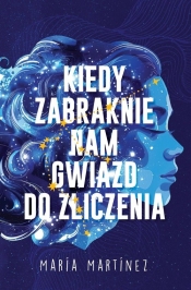 Kiedy zabraknie nam gwiazd do zliczenia - Maria Martinez