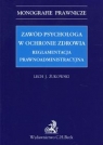 Zawód psychologa w ochronie zdrowia Reglamentacja prawnoadministracyjna