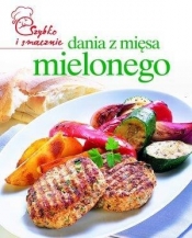 Dania z mięsa mielonego. Szybko i smacznie - Opracowanie zbiorowe