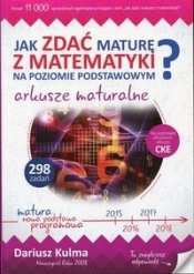 Jak zdać maturę z matematyki na poziomie podstawowym? Arkusze maturalne - Dariusz Kulma