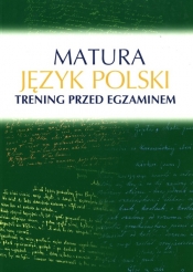 Matura Język polski Trening przed egzaminem - Kosińska-Pułka Małgorzata