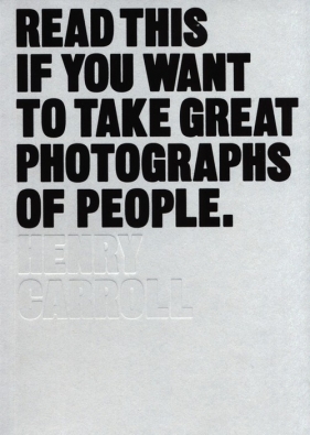 Read This if You Want to Take Great Photographs of People - Carroll Henry