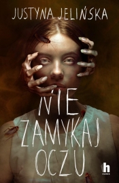 Nie zamykaj oczu - Justyna Jelińska