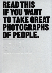 Read This if You Want to Take Great Photographs of People - Henry Carroll