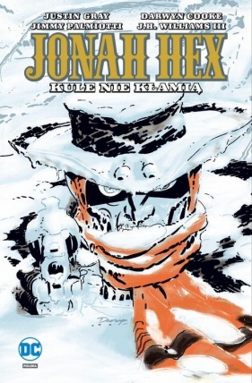 Jonah Hex Tom 6 Kule nie kłamią - Jimmy Palmiotti, Darwyn Cooke, J. H. Williams III, Jordi Bernet, Justin Gray