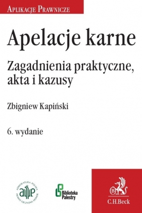 Apelacje karne. Zagadnienia praktyczne, akta i kazusy - Kapiński Zbigniew