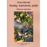 Kwiaty kamienie ptaki Wiersze wybrane / Ludowa Spółdzielnia Wydawnicza Bernat Anna