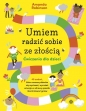 Umiem radzić sobie ze złością. Ćwiczenia dla dzieci. 40 zadań, które nauczą dziecko się wyciszać, wyrażać emocje w zdrowy sposób i kontrolować gniew - Amanda Robinson