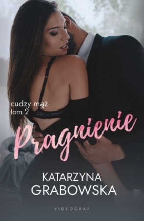 Cudzy mąż. Tom 2: Pragnienie - Grabowska Katarzyna