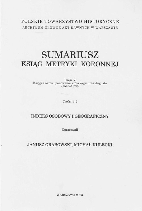 Sumariusz ksiąg metryki koronnej. Część V. Księgi z okresu panowania króla Zygmunta Augusta