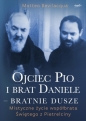Ojciec Pio i brat Daniele – bratnie dusze - Matteo Bevilacqua
