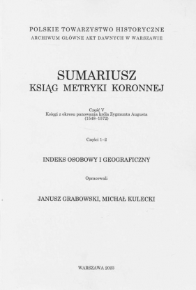 Sumariusz ksiąg metryki koronnej. Część V. Księgi z okresu panowania króla Zygmunta Augusta