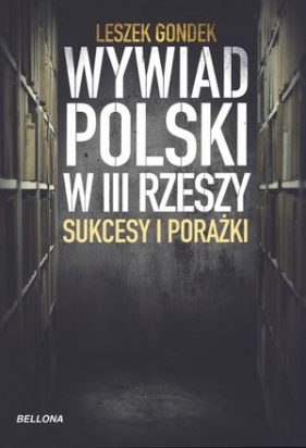 Wywiad Polski w III Rzeszy Sukcesy i porażki - Gondek Leszek<br />