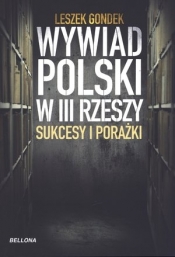 Wywiad Polski w III Rzeszy Sukcesy i porażki - Gondek Leszek<br />