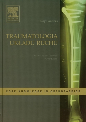 Traumatologia układu ruchu - Sanders Roy