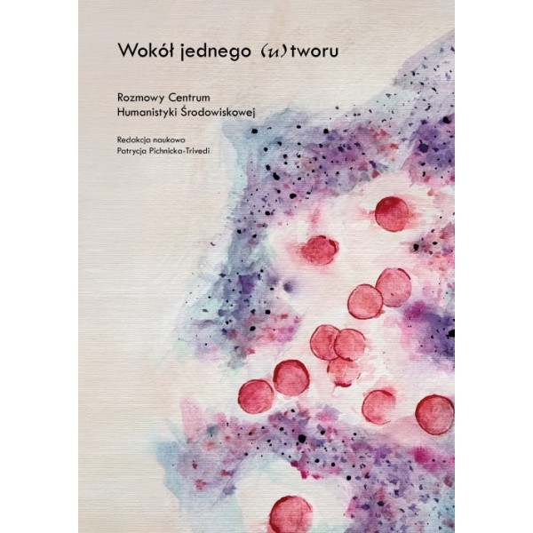 Wokół jednego (u)tworu. Rozmowy Centrum Humanistyki Środowiskowej